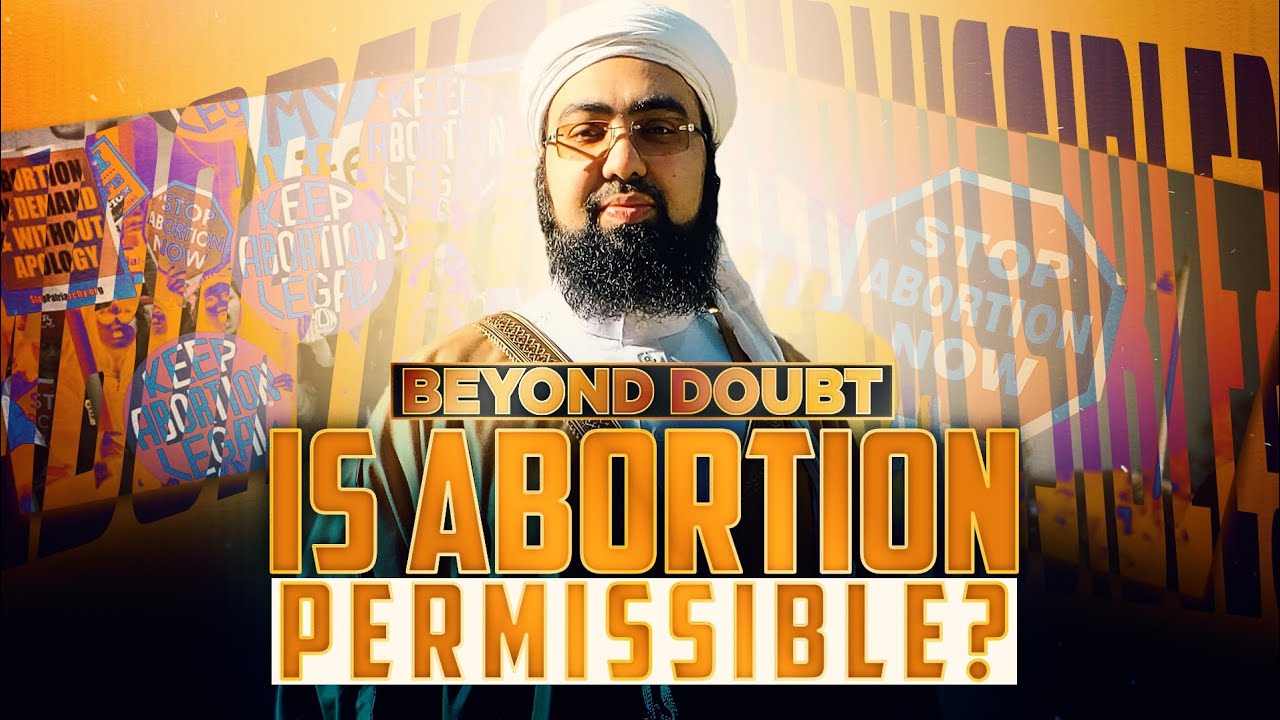 IS ABORTION PERMISSIBLE?! || Beyond Doubt || Dr. Mufti Yasir Nadeem al-Wajidi