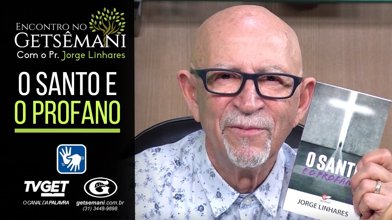 VOCÊ SABE QUAL A DIFERENÇA ENTRE O SANTO E O PROFANO? | Pr. Jorge Linhares | #EncontronoGetsemani