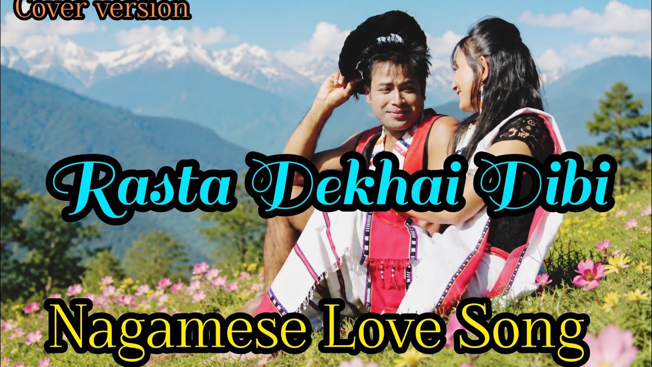 Rasta dekhai dibi _ Nagamese Love Song.