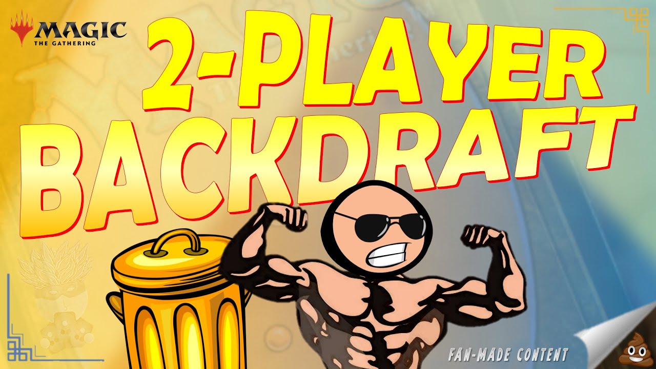 2-Player Backdraft in MTG | A Sweet and Sour Drafting Delight