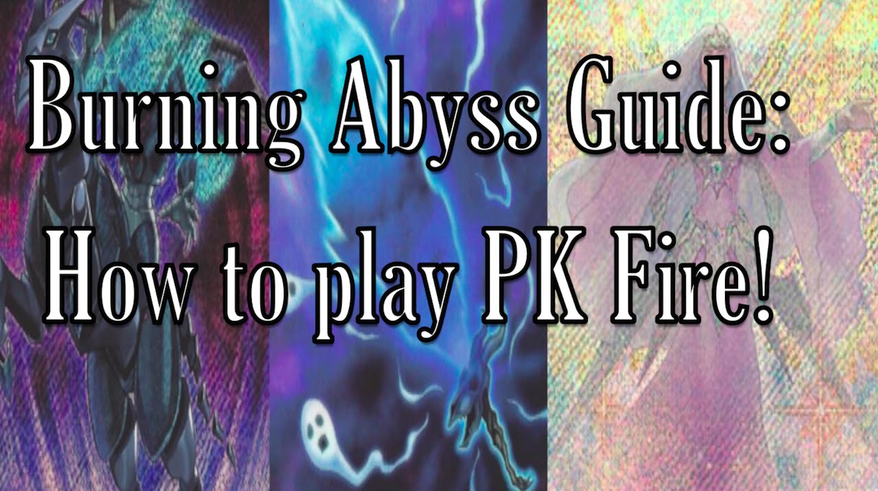 Burning Abyss Guide: How to play PK Fire (Phantom Knight Burning Abyss Guide)