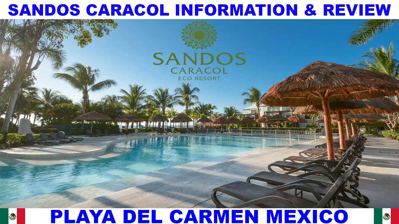 ИНФОРМАЦИЯ И ОБЗОР ЭКО О КУРОРТЕ SANDOS CARACOL В ПЛАЙЯ ДЕЛЬ КАРМЕН – РИВЬЕРА МАЙЯ – МЕКСИКА