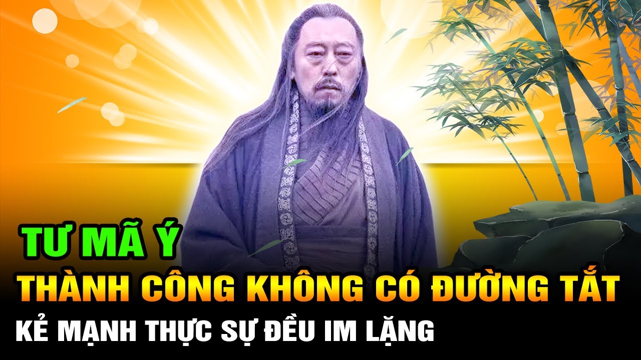 Tư Mã Ý: Ở đời thành công không có đường tắt, Kẻ mạnh thực sự đều hành động trong im lặng