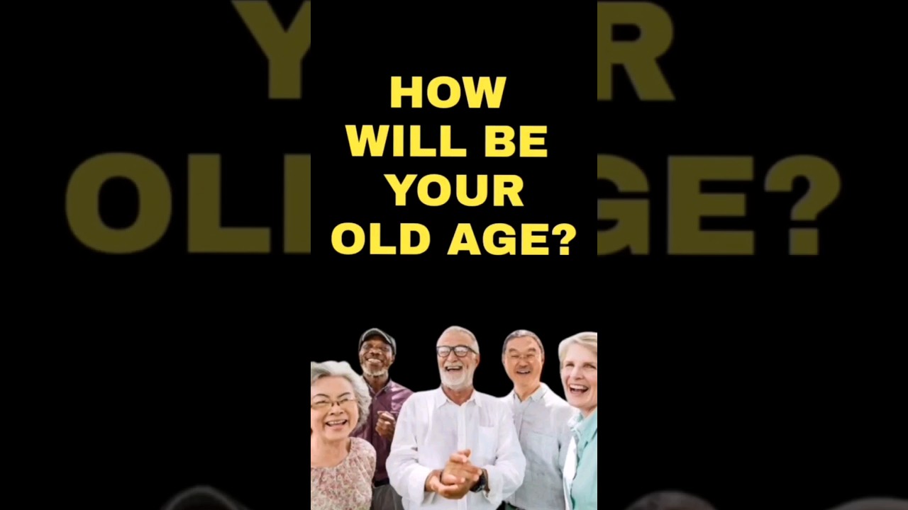 How Will BE Your Old Age? 