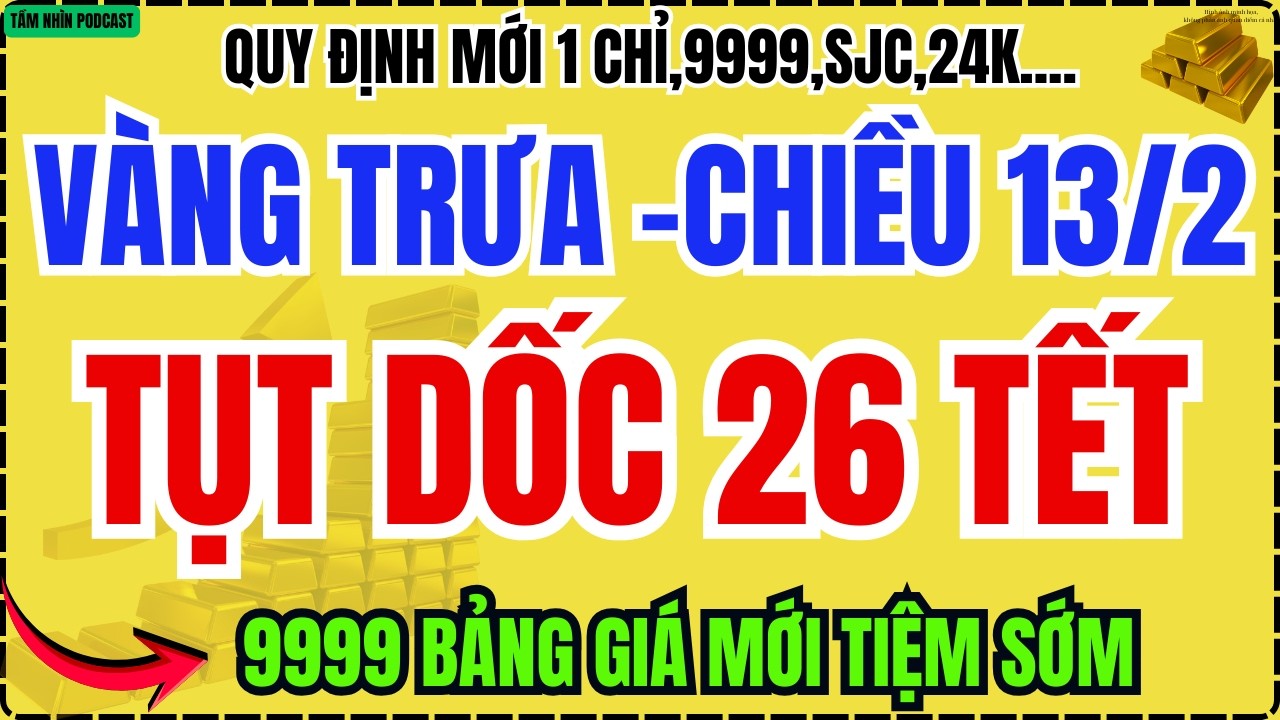 Giá vàng hôm nay TRƯA 13/2/2026: VÀNG 9999 Bất ngờ Biến Động, thế giới quay đầu giảm?