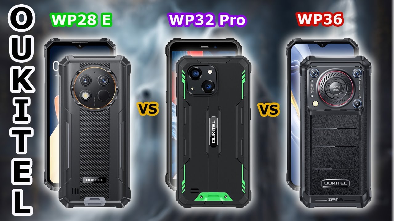 Oukitel WP28 E - vs - Oukitel WP32 Pro - vs - Oukitel WP36