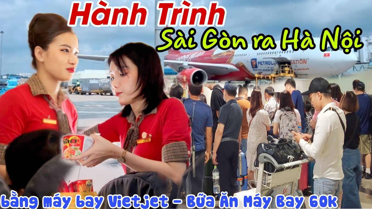 H&agrave;nh Tr&igrave;nh Từ S&Acirc;n BAY T&Acirc;N SƠN NHẤT RA H&Agrave; NỘI Với Gi&aacute; 1500K - Ăn Thử Bữa Ăn Tr&ecirc;n Bầu Trời 60K | KPVL