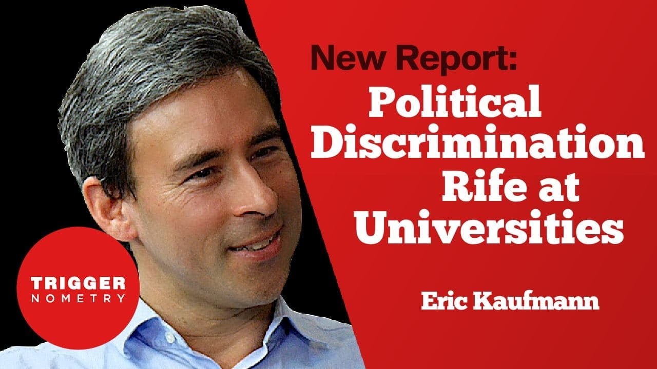 New Report: Political Discrimination Rife at Universities - Eric Kaufmann