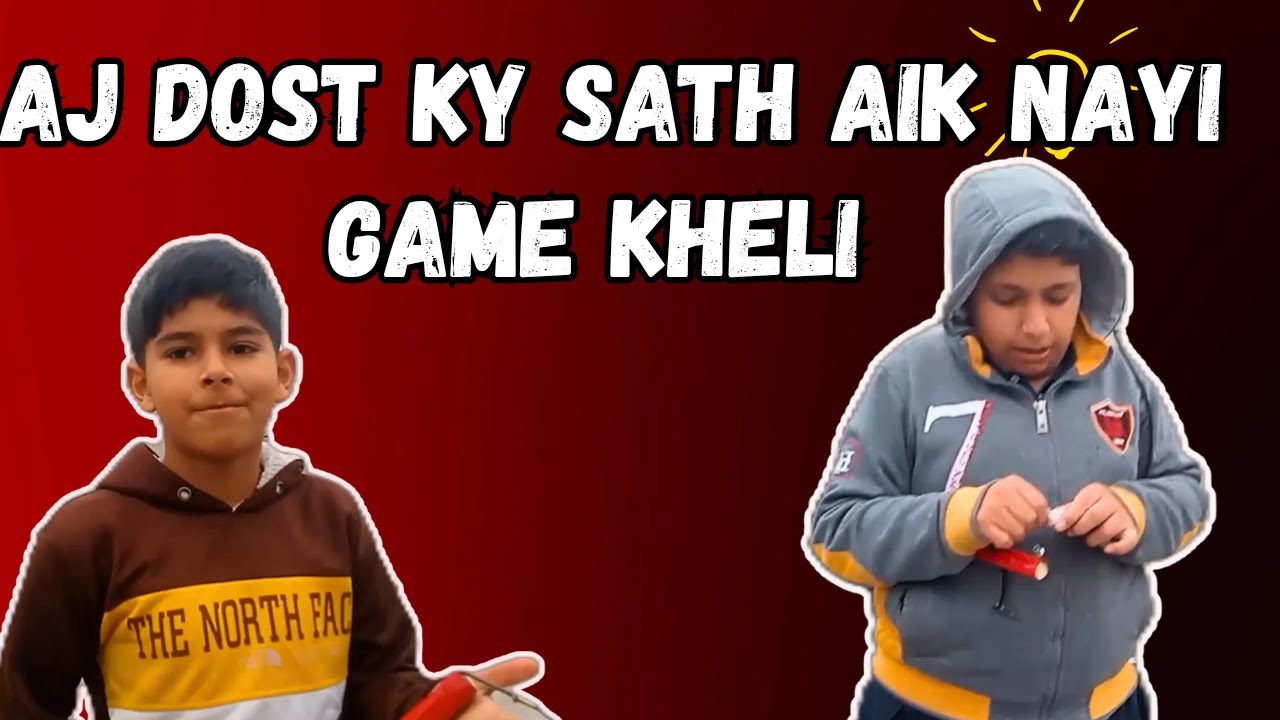 Dost ky sath aik nayi game kheli | buhat maza aya
