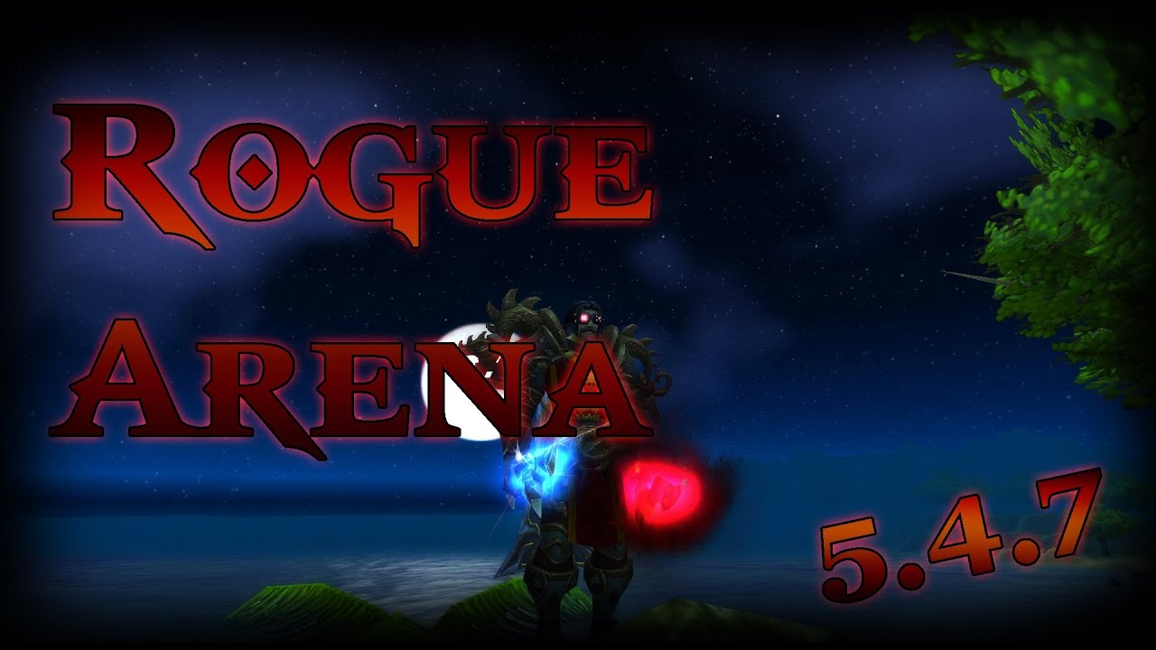 WoW Rogue Arena Season 15!! 5.4.7
