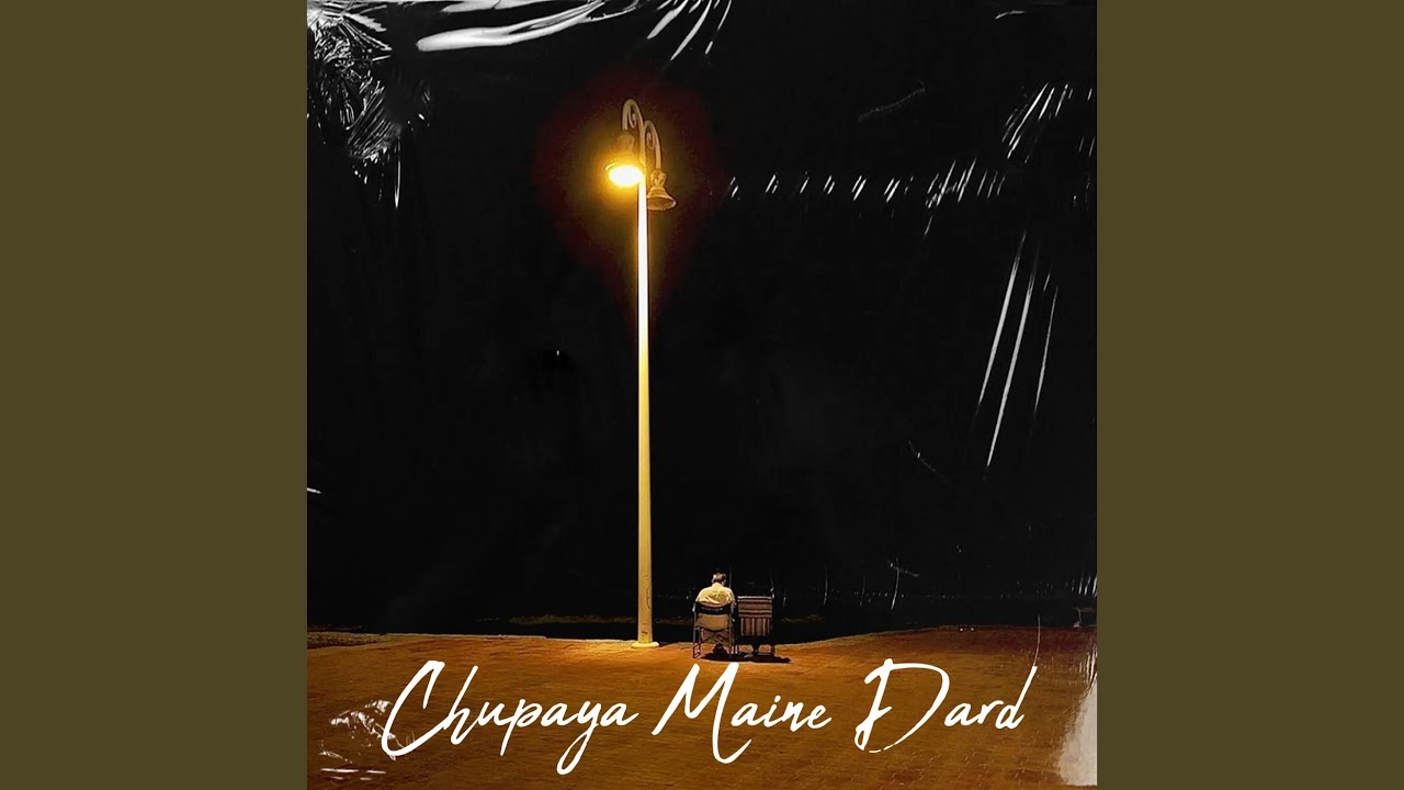 Chupaya Maine Dard