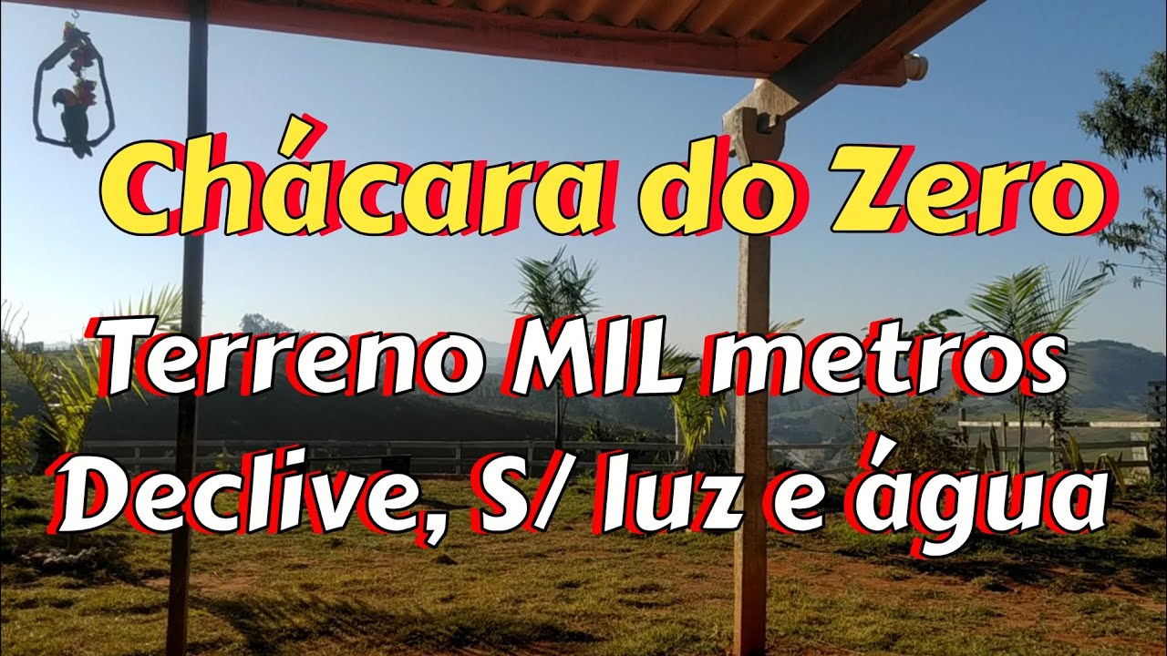 Chácara do ZERO - Terreno Declive, Mil metros, sem energia e água,#chácara #sitio #iniciante