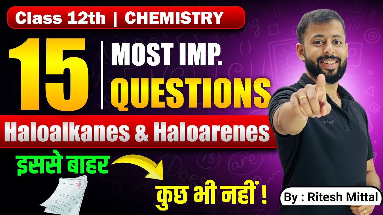 Haloalkanes & Haloarenes 📚| One Shot 🔥 | Class12 | Most Important Questions | Ritesh Mittal | PYQs