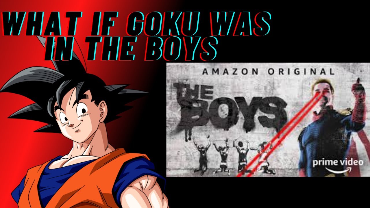 What if Goku was in the Boys parts 1- 35