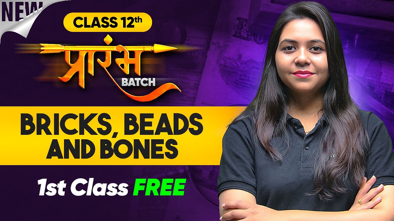 Bricks Beads And Bones Class 12 History | Prarambh Batch | By Ayushi Ma'am