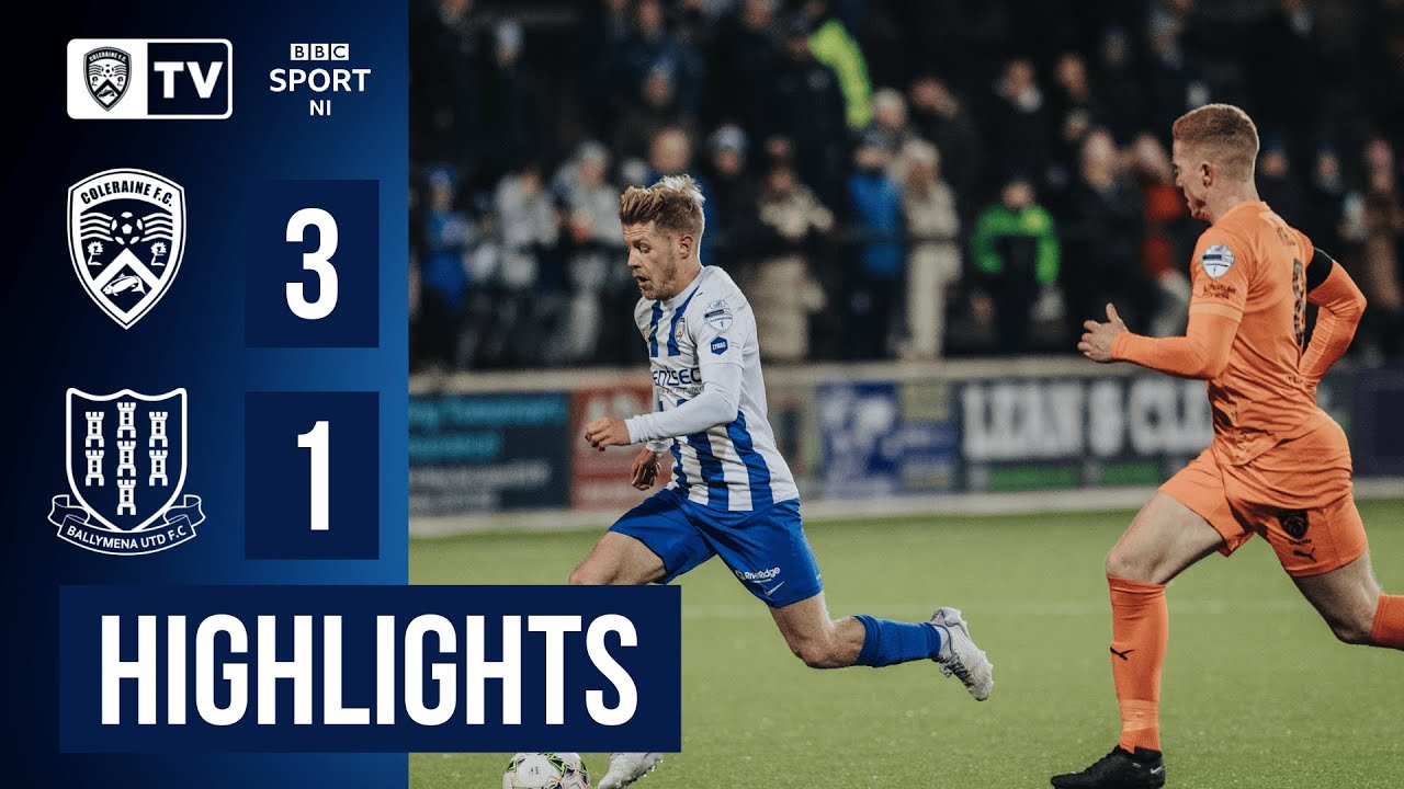 HIGHLIGHTS | Coleraine 3-1 Ballymena United | 7th March 2023