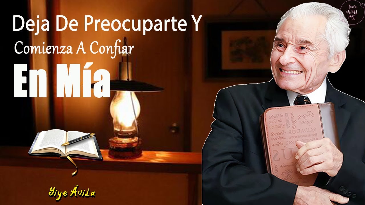 Deja De Preocuparte Y Comienza A Confiar En Mía - Yiye Ávila