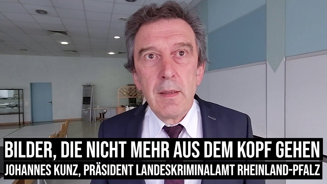 06.08.2021 #Koblenz Bilder gehen nicht mehr aus dem Kopf Johannes Kunz Präsident LKA Rheinland-Pfalz