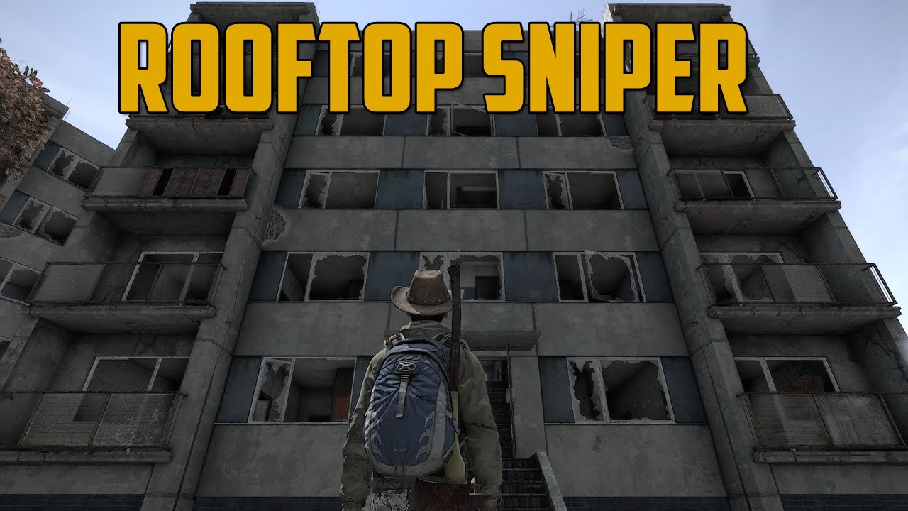 ROOFTOP SNIPER! (DayZ Standalone)