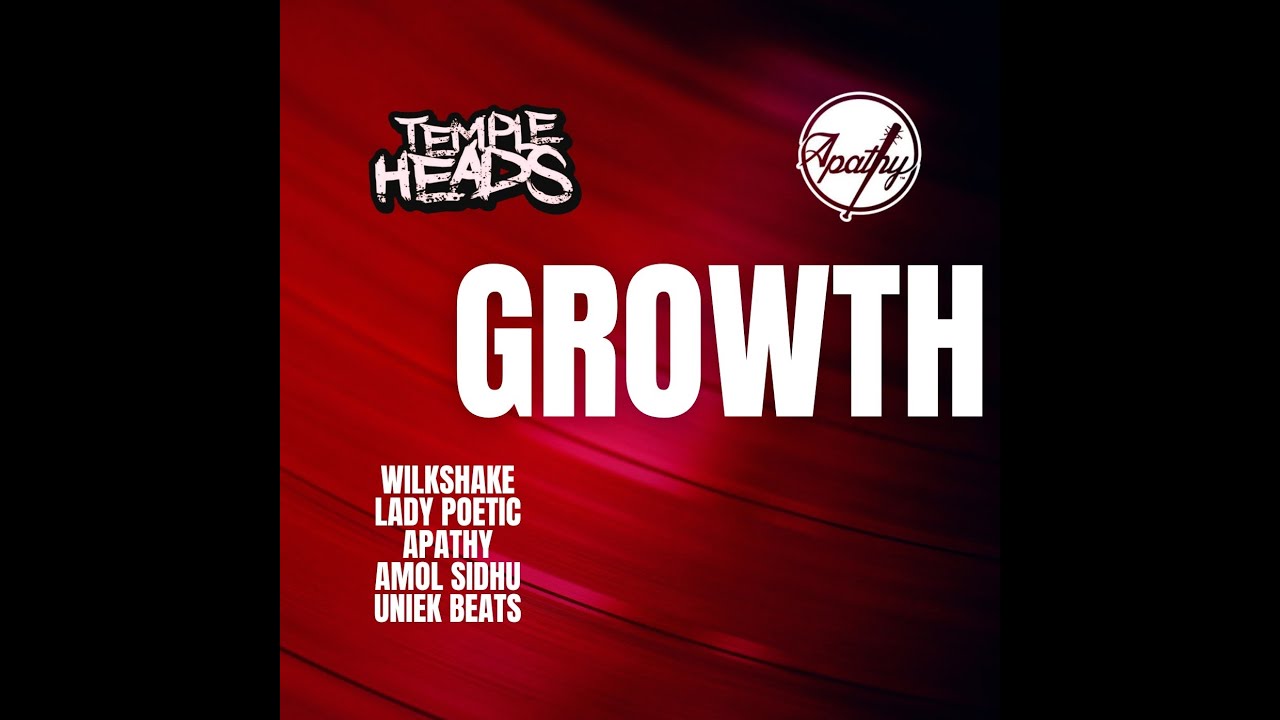 Temple Heads - Growth Feat. Apathy | Lady Poetic | Brendon Wilkie | Uniek Beats | Amol Sidhu