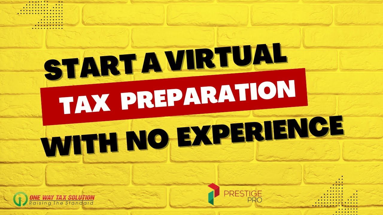 How to start a Virtual Tax Preparation business with No Experience