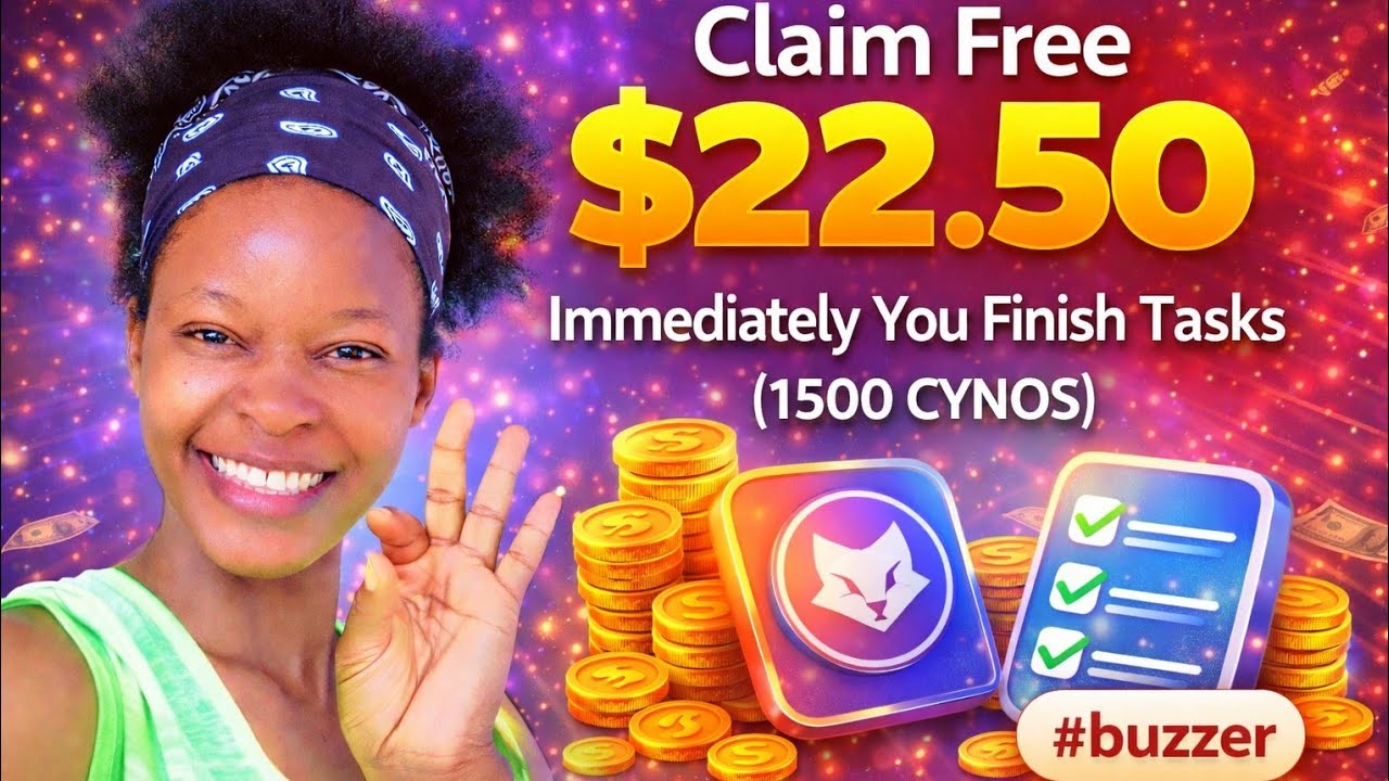 Claim Free $22.50 Immediately You Finish Tasks ( 1500 CYNOS) 