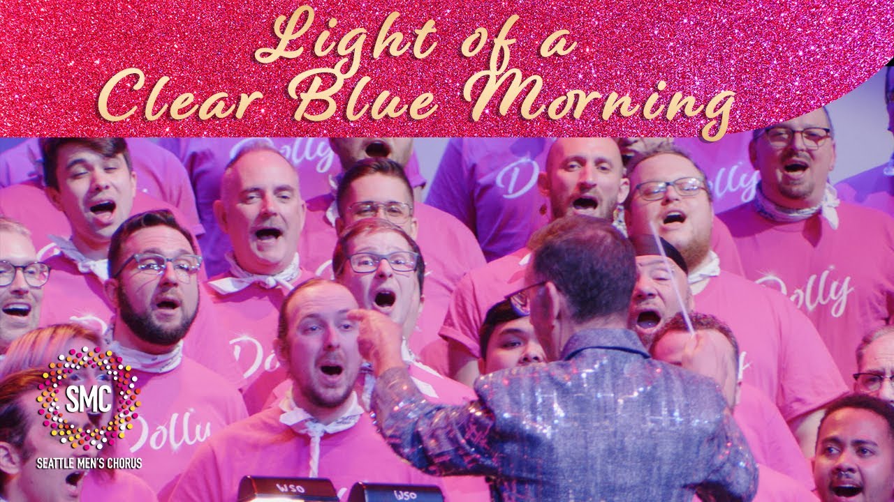 Light of a Clear Blue Morning | Seattle Men's Chorus