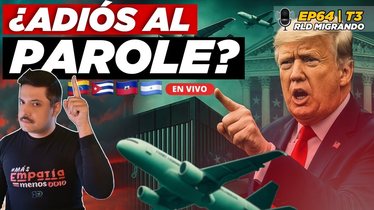 ACTUALIZACIÓN: Detrás de la decisión de la Corte Suprema contra el Parole Humanitario | EP64-T3