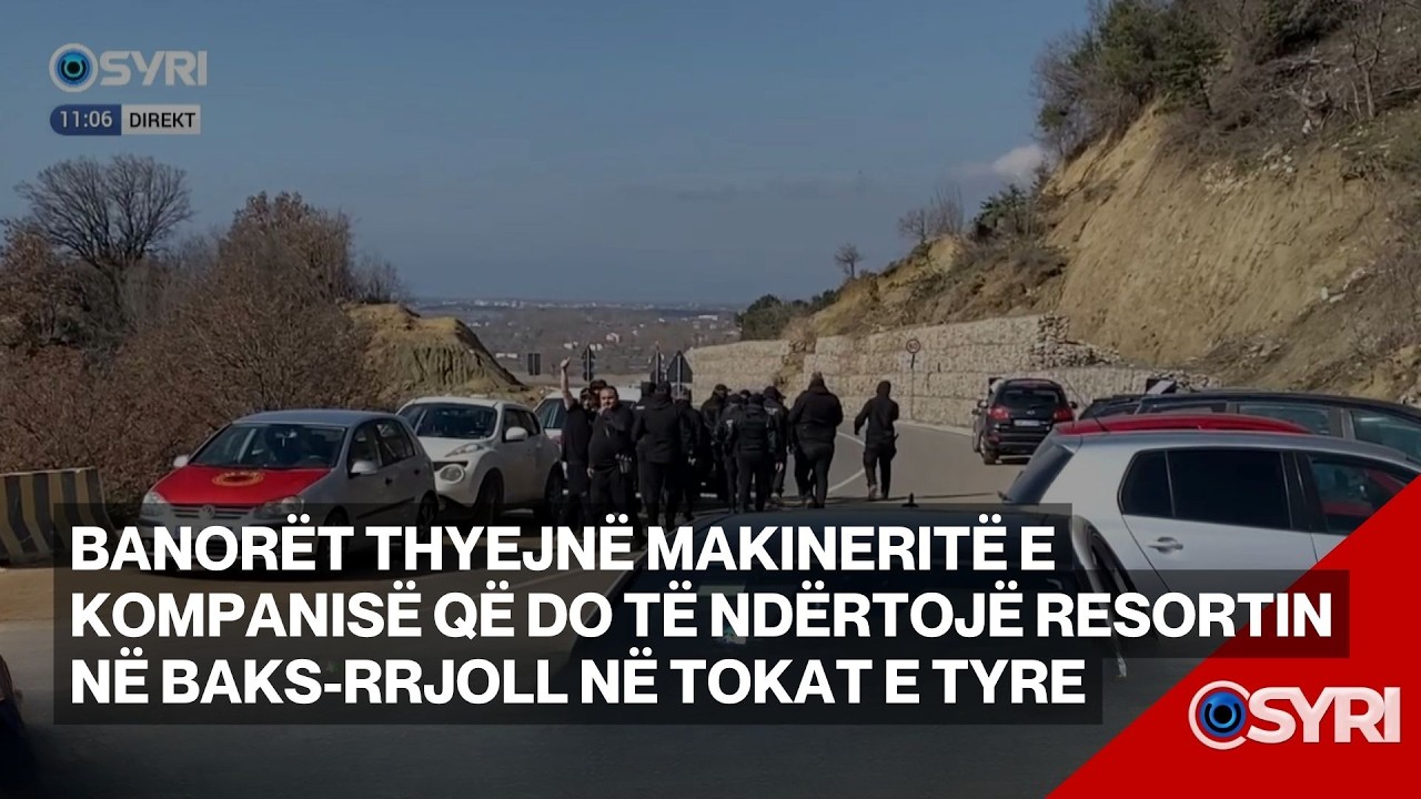 Banorët thyejnë makineritë e kompanisë që do të ndërtojë resortin në Baks-Rrjoll në tokat e tyre