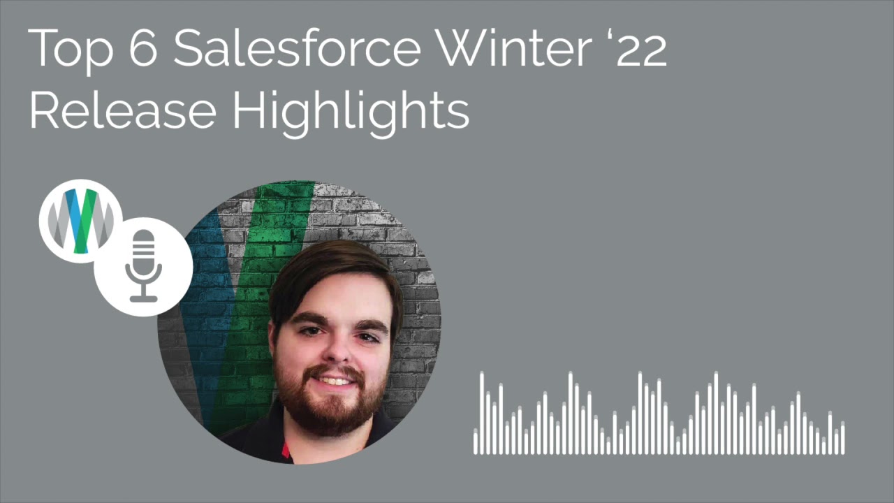 Top 6 Salesforce Winter '22 Release Highlights