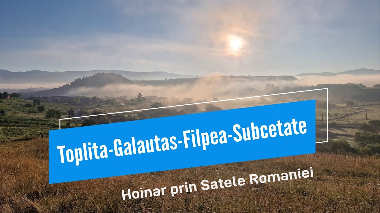 Toplita-Galautas-Filpea-Subcetate | Hoinar Prin Satele Romaniei