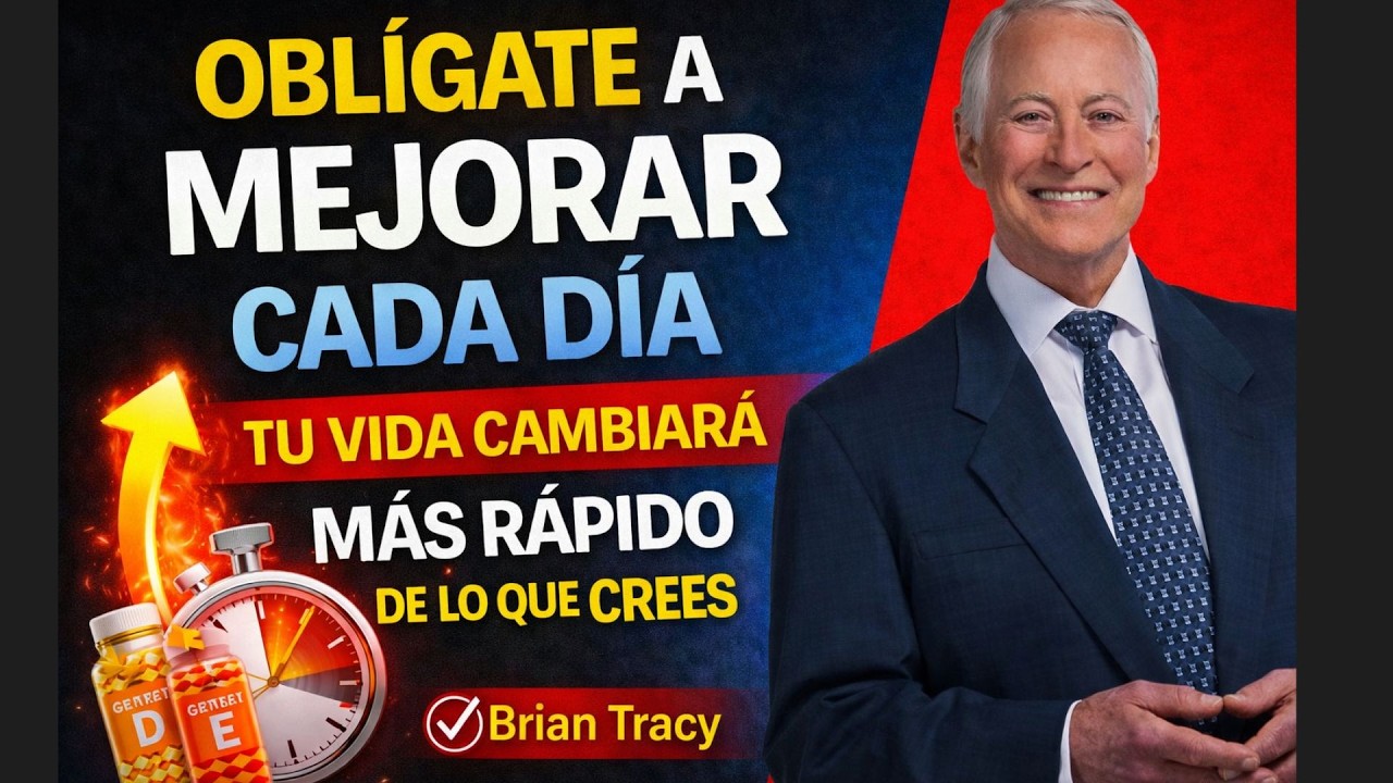 Oblígate a Mejorar Cada Día y Tu Vida Cambiará Más Rápido de lo que Crees | Brian Tracy