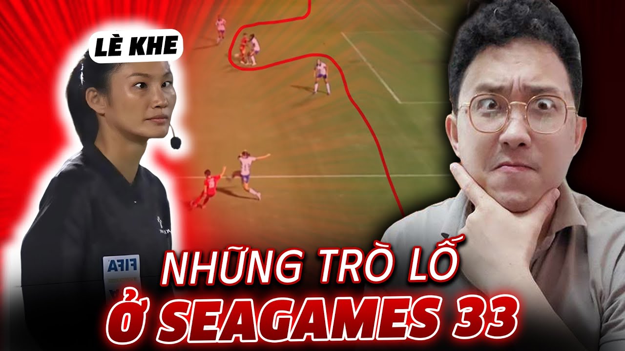 Seagames 33 v&agrave; những TR&Ograve; LỐ: Tại sao Th&aacute;i D&Uacute;I chơi bẩn vẫn thua!!? (cay)