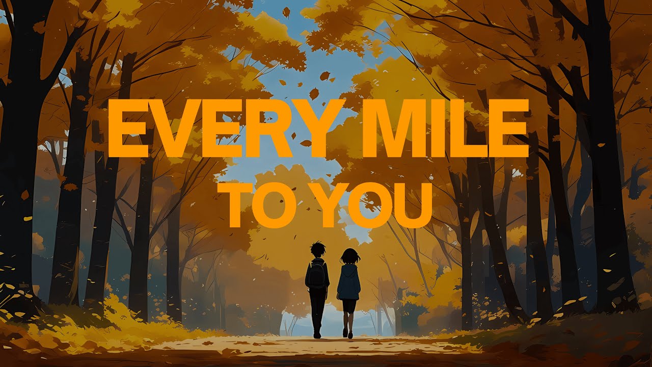 Every Mile to You (2025) | LYRICAL