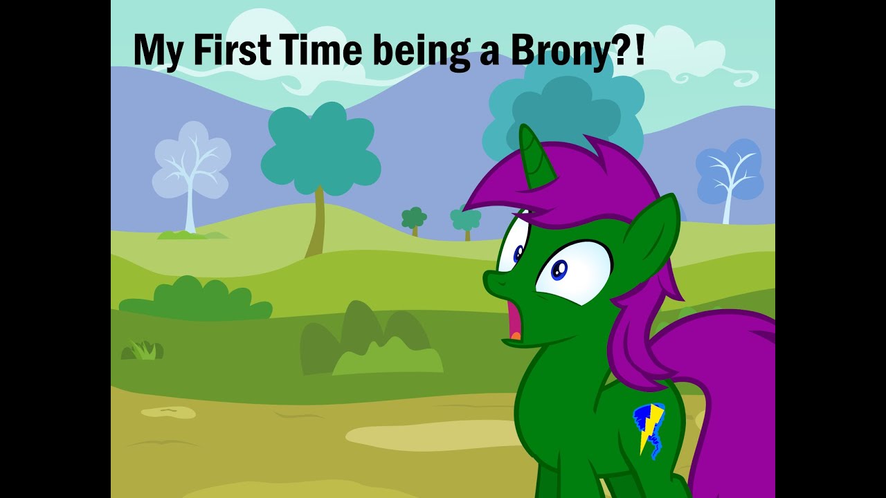 My First Time being a Brony?!?!