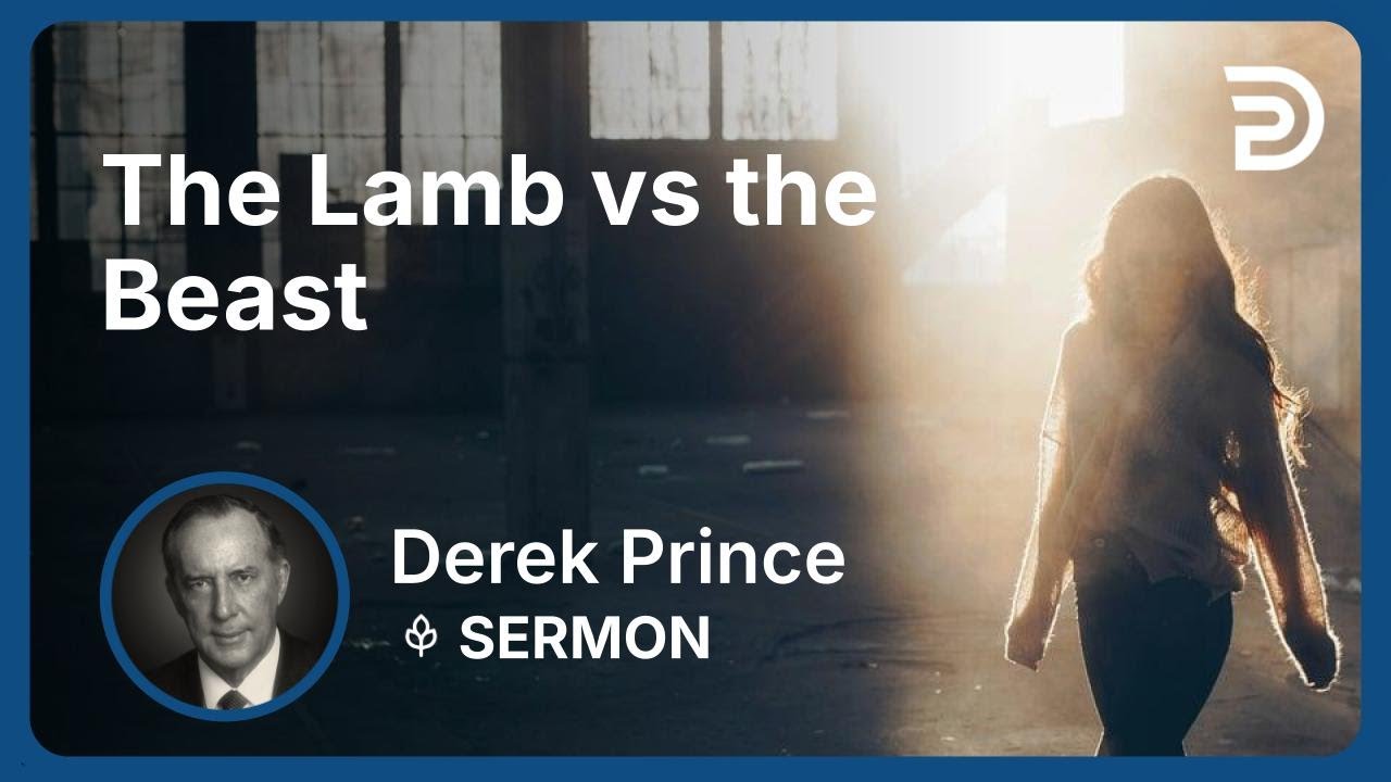 The Lamb vs the Beast | Part 6 - Where Are We in Bible Prophecy? | Derek Prince