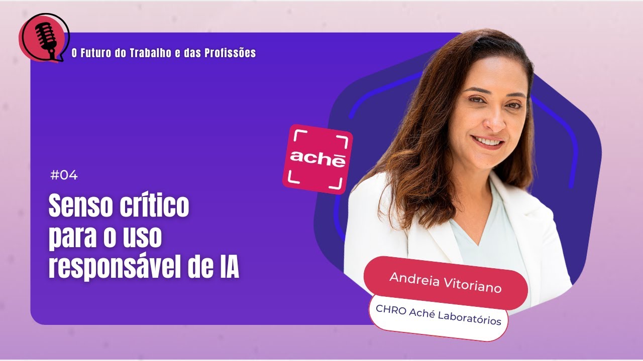 Senso crítico para o uso responsável de IA | Podcast O Futuro do Trabalho e das Profissões