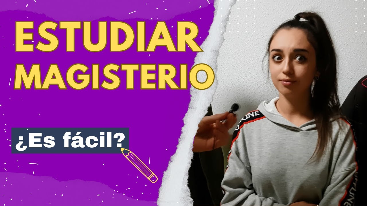 ESTUDIAR MAGISTERIO 💚 (Primaria e Infantil) &iquest;ES F&Aacute;CIL?
