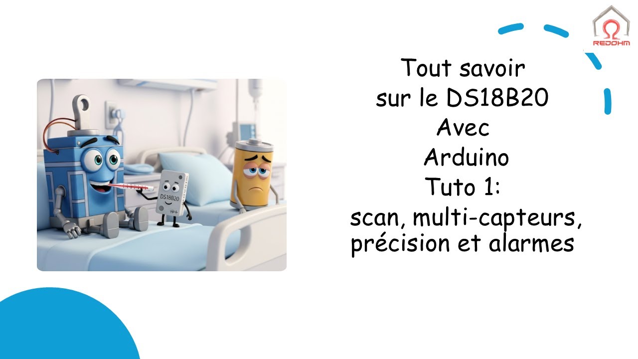 Tout savoir sur le DS18B20 avec Arduino Tuto 1: scan, multi-capteurs, précision et alarmes