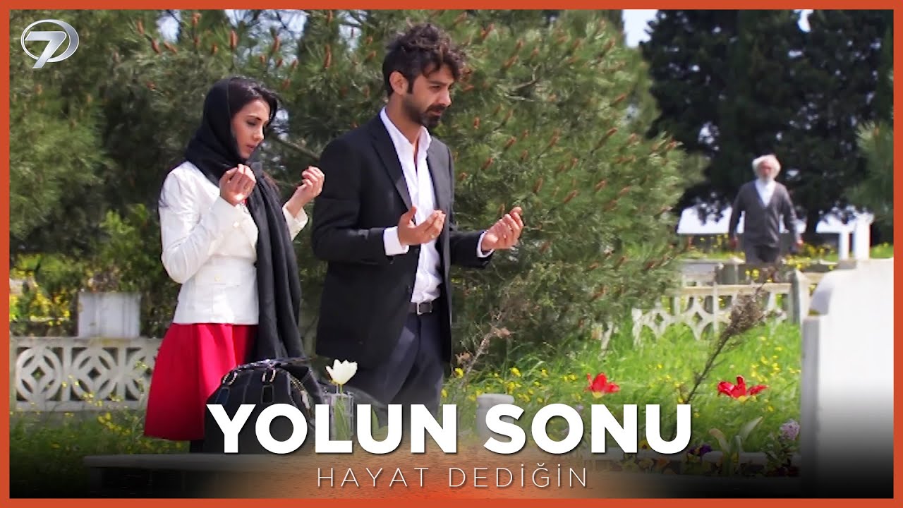 Yolun Sonu - Hayat Dediğin