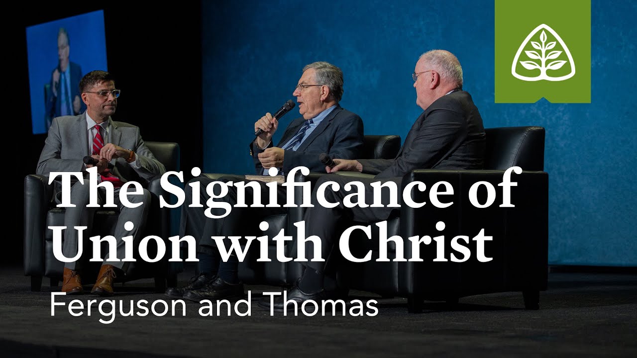 Ferguson and Thomas: The Significance of Union with Christ (Seminar)