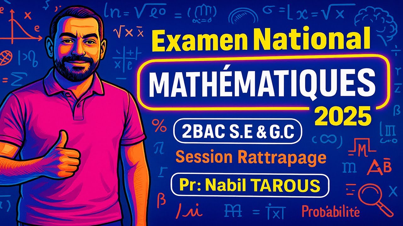 📘 Examen National 2025 Session Rattrapage | 🧠 Mathématiques 2BAC S.E & S.G.C ✍️ | Pr. Nabil TAROUS 📐