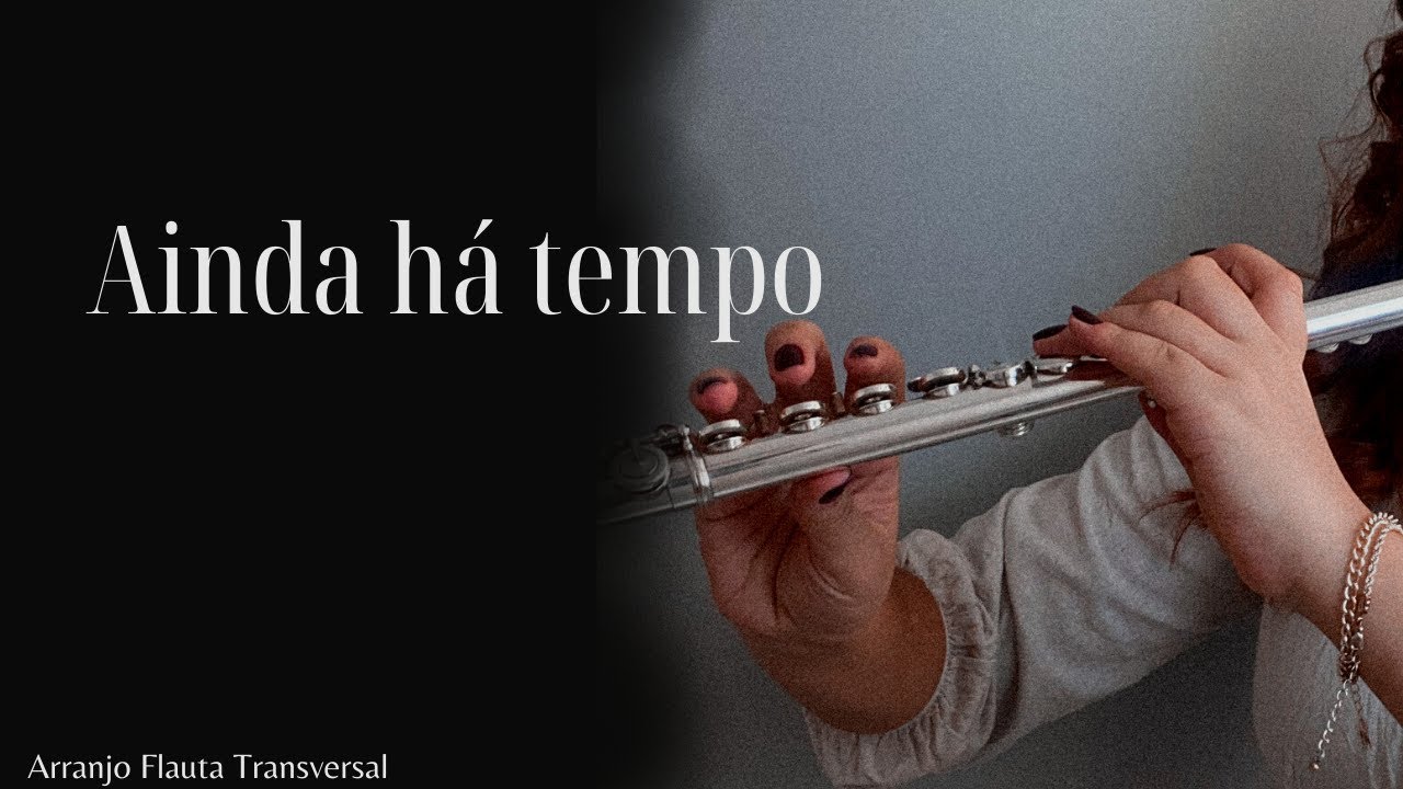 Ainda há tempo - Arranjo Flauta Transversal ICM | BELLA GIRÃO