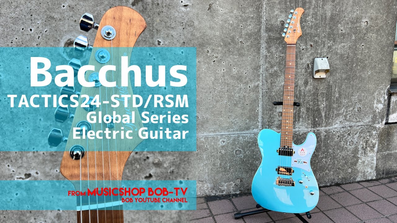 Bacchus TACTICS24-STD/RSM Global Series【商品紹介】エレキギター《売却済》 #Bacchus #ボブ楽器店 #鹿嶋市 #guitar #ギター #茨城県