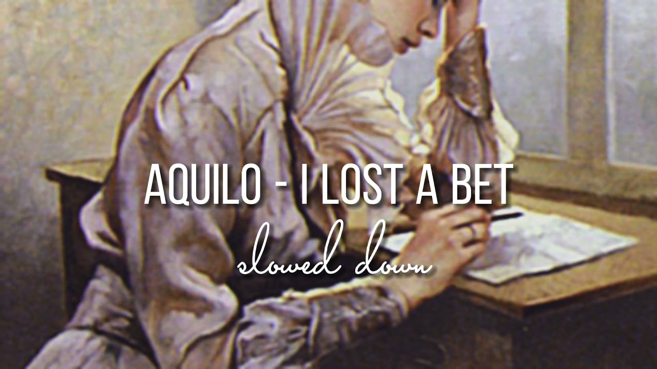 aquilo - i lost a bet (slowed down)