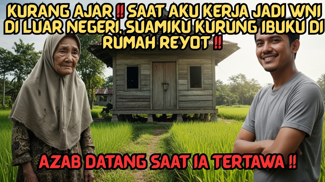 KURANG AJAR❗Saat Aku Kerja Jadi WNI, Suami Kurung Ibu di Rumah Reyot. Azab Datang Saat Ia Tertawa⁉️