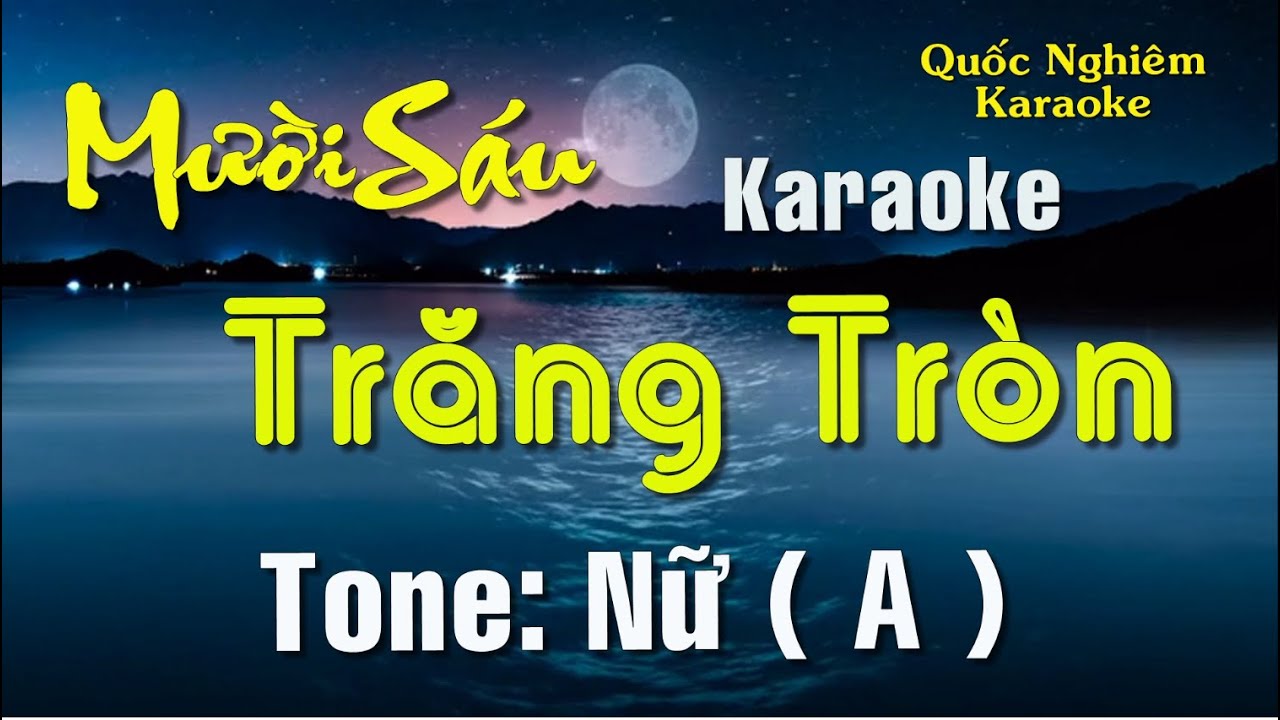 Karaoke - MƯỜI SÁU TRĂNG TRÒN - Tone: Nữ ( A ) st: Trần Thiện Thanh