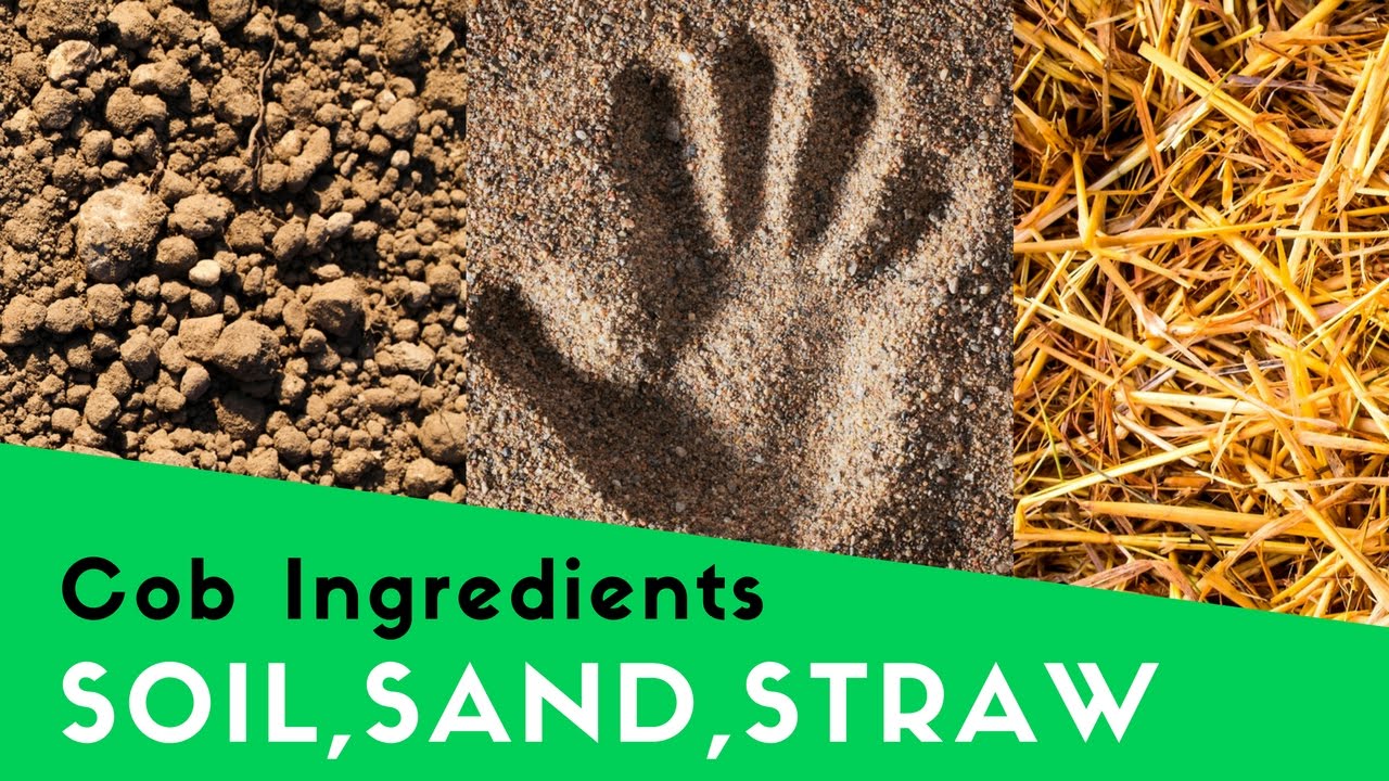 COB INGREDIENTS - SOIL, SAND, STRAW, AND WATER
