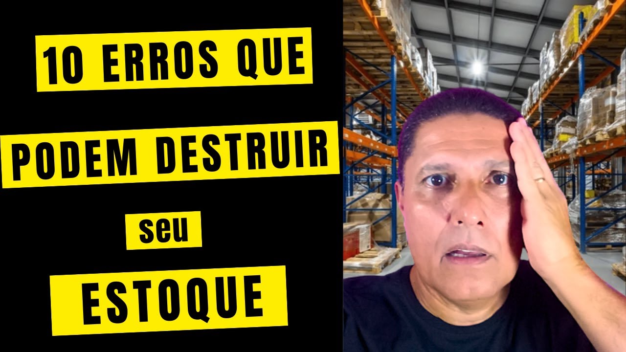 10 Erros Que Podem Destruir Seu Estoque