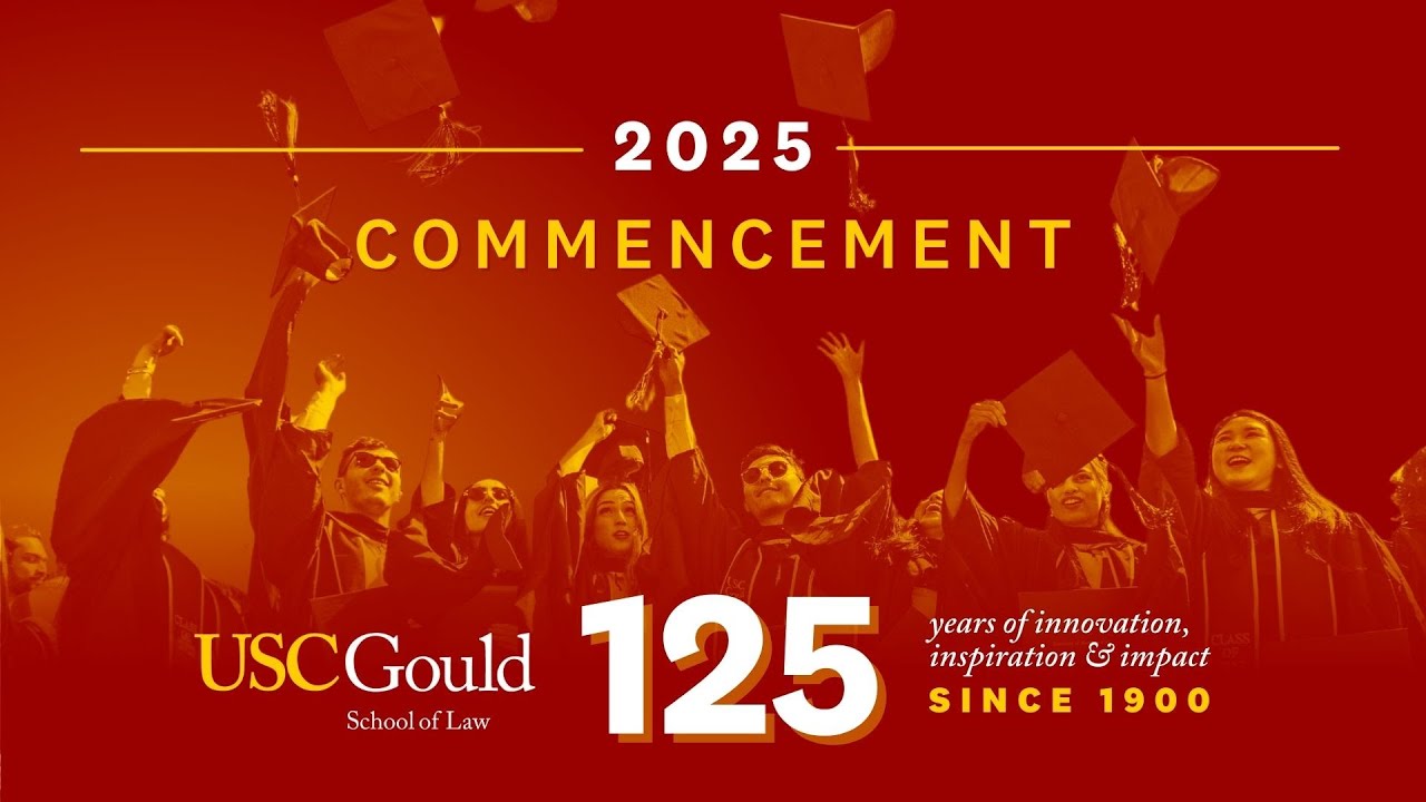2025 USC Gould School of Law Graduate and International Programs Commencement Ceremony